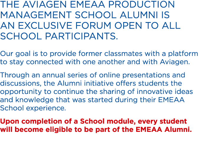 The Aviagen EMEAA Production Management School Alumni is an exclusive forum open to all School participants. Our goal...